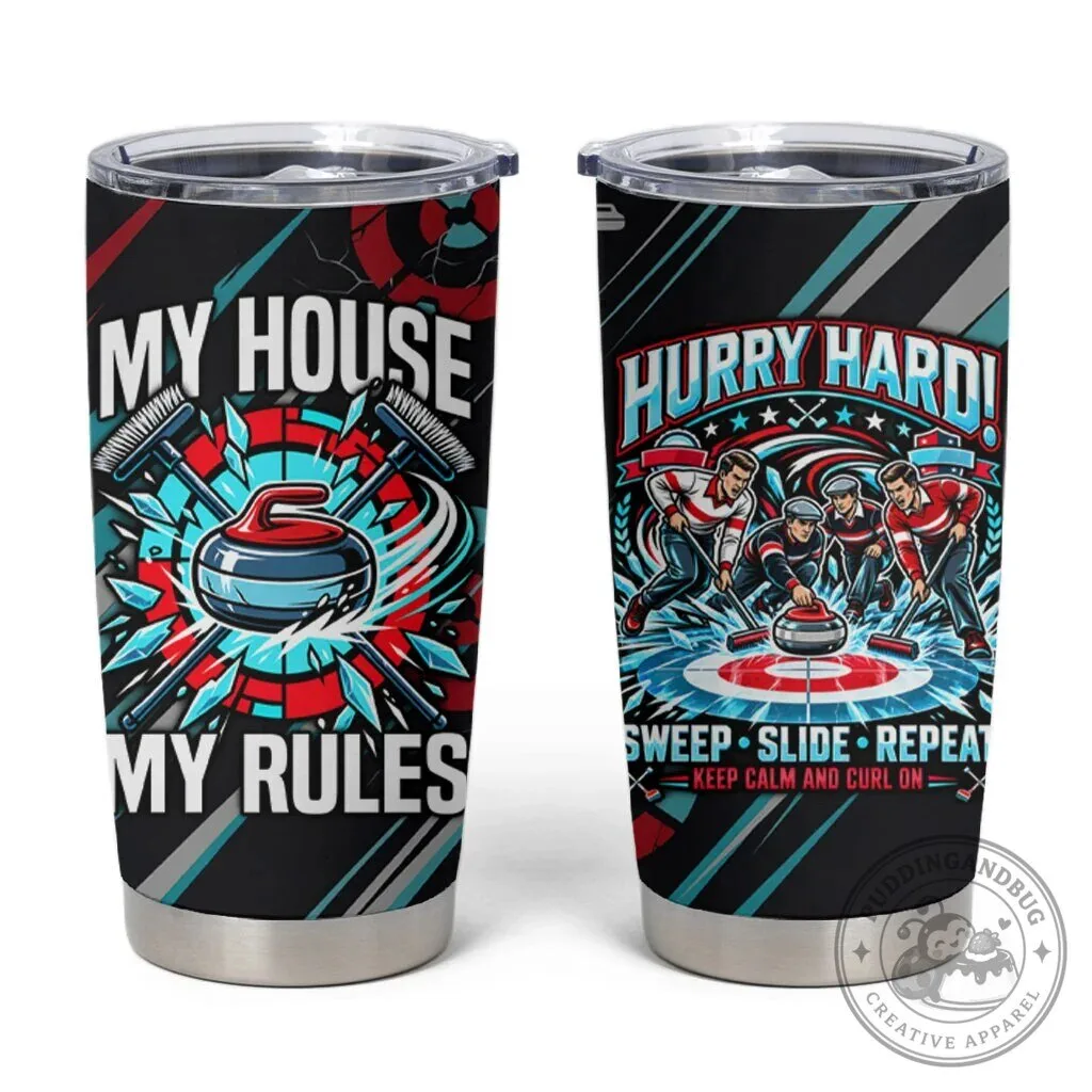 Hurry Hard, Slide, Sweep & Repeat: My Rules, My House Sports Quote Tumbler